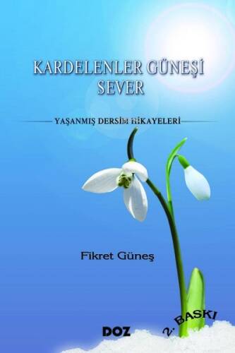 Kardelenler Güneşi Sever;Yaşanmış Dersim Hikayeler - 1