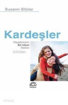 Kardeşler; Hayatımızın En Uzun İlişkisi - 1