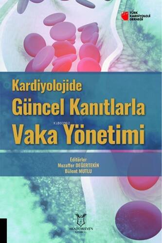 Kardiyolojide Güncel Kanıtlarla Vaka Yönetimi - 1