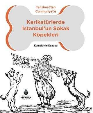 Karikatürlerde İstanbul'un Sokak Köpekleri;Tanzimat'tan Cumhuriyet'e - 1