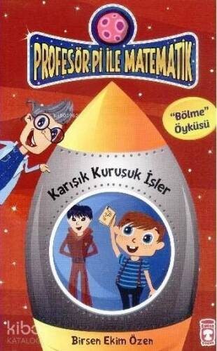 Karışık Kuruşuk İşler - Bölme; Profesör Pi ile Matematik (9+ Yaş) - 1