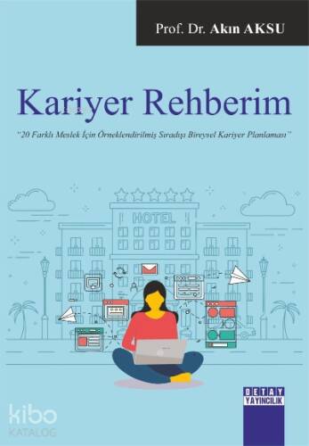 Kariyer Rehberim 20 Farklı Meslek İçin Örneklendirilmiş Sıradışı Bireysel Kariyer Planlaması - 1