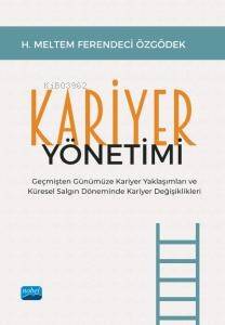 Kariyer Yönetimi;Geçmişten Günümüze Kariyer Yaklaşımları ve Küresel Salgın Döneminde Kariyer Değişiklikleri - 1