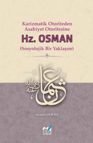 Karizmatik Otoriteden Asabiyet Otoritesine: Hz. Osman (Sosyolojik Bir Yaklaşım) - 1