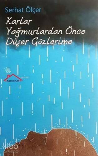 Karlar Yağmurlardan Önce Düşer Gözlerime - 1