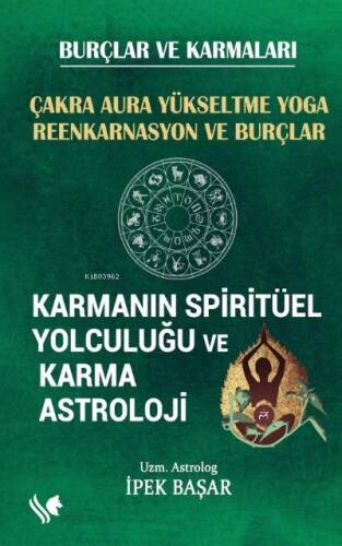 Karmanın Spitritüel Yolculuğu ve Karma Astroloji ;Çakra Auro Yükseltme Yoga Reenkarnasyon ve Burçlar - 1