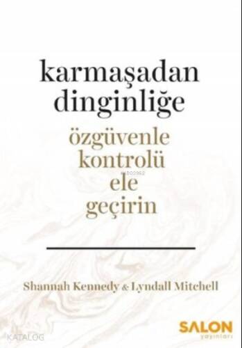 Karmaşadan Dinginliğe-Özgüvenle Kontrolü Ele Geçirin - 1