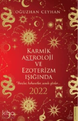 Karmik Astroloji ve Ezoterizm Işığında 2022;Burçlar, Kehanetler, Şanslı Günler - 1