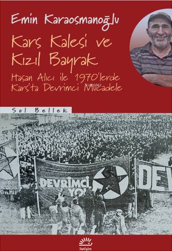 Kars Kalesi Ve Kızıl Bayrak Hasan Alıcı İle 1970'lerde Kars'ta Devrimci Mücadele - 1