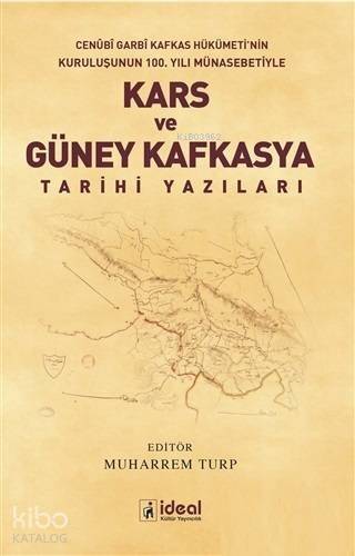 Kars ve Güney Kafkasya Tarihi Yazıları Cenubi Garbi Kafkas Hükümeti'nin Kuruluşunun 100. Yılı Münasebetiyle - 1