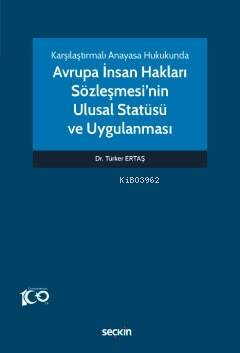 Karşılaştırmalı Anayasa Hukukunda Avrupa İnsan Hakları Sözleşmesi'nin Ulusal Statüsü ve Uygulanması - 1