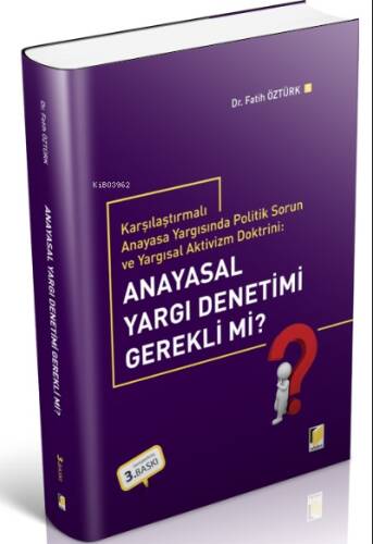 Karşılaştırmalı Anayasa Yargısında Politik Sorun ve Yargısal Aktivizm Doktrini: Anayasal Yargı Denetimi Gerekli mi? - 1