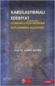 Karşılaştırmalı Edebiyat Günümüz Postmodern Bağlamda Algılanışı - 1