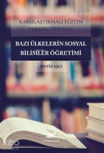 Karşılaştırmalı Eğitim Perspektifinden Bazı Ülkelerdeki Sosyal Bilimler Öğretimi - 1