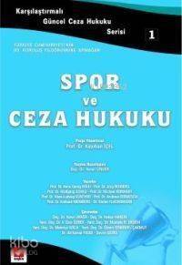 Karşılaştırmalı Güncel Ceza Hukuku Serisi 1 - Spor ve Ceza Hukuku - 1