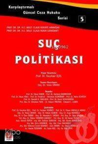 Karşılaştırmalı Güncel Ceza Hukuku Serisi 5 - Suç Politikası - 1