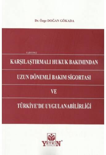 Karşılaştırmalı Hukuk Bakımından Uzun Dönemli Bakım Sigortası ve Türkiye'de Uygulanabilirliği - 1