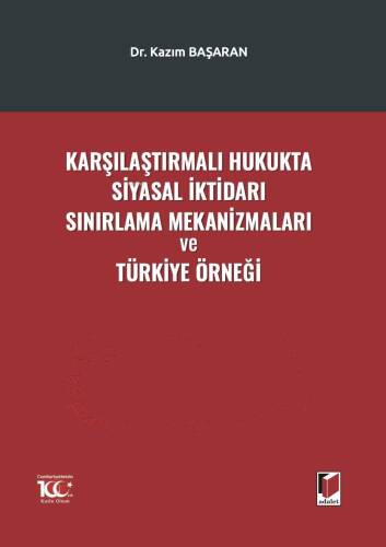 Karşılaştırmalı Hukukta Siyasal İktidarı Sınırlama Mekanizmaları ve Türkiye Örneği - 1