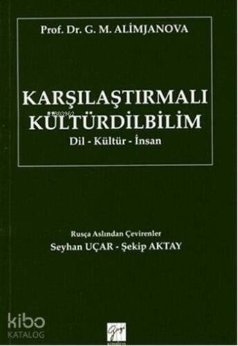 Karşılaştırmalı Kültürdilbilim; Dil-Kültür-İnsan - 1