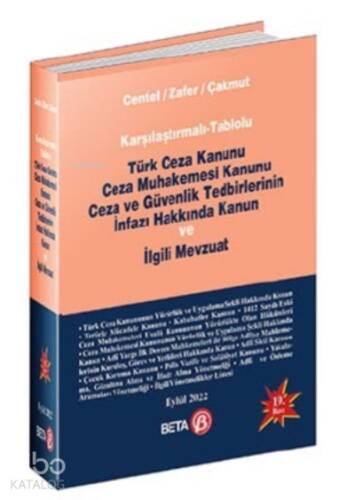 Karşılaştırmalı-Tablolu Türk Ceza Kanunu Ceza Muhakemesi Kanunu; Ceza ve Güvenlik Tedbirlerinin İnfazı Hakkında Kanun ve İlgili Mevzuat - 1