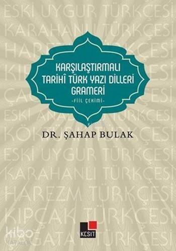 Karşılaştırmalı Tarihî Türk Yazı Dilleri Grameri; - Fiil Çekimi - - 1