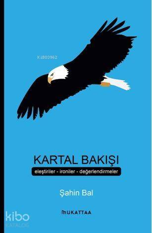 Kartal Bakışı; Eleştiriler İroniler Değerlendirmeler - 1