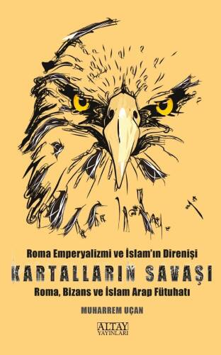 Kartalların Savaşı;Roma Emperyalizmi ve İslam'ın Direnişi - Roma Bizans ve İslam Arap Fütuhatı - 1