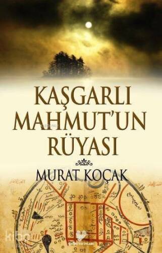 Kaşgarlı Mahmut'un Rüyası - 1