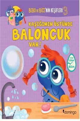 Kaşığımın Üstünde Baloncuk Var! - Bebo ve Bice'nin Keşifleri 3 - 1