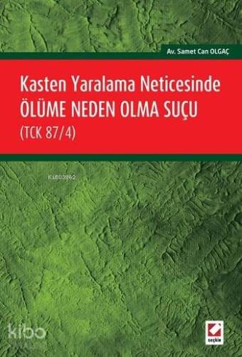 Kasten Yaralama Neticesinde Ölüme Neden Olma Suçu (TCK 87/4) - 1