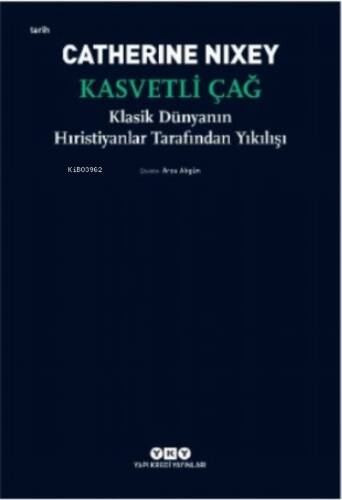 Kasvetli Çağ ;Klasik Dünyanın Hıristiyanlar Tarafından Yıkılışı - 1