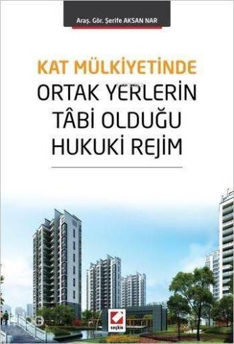 Kat Mülkiyetinde Ortak Yerlerin Tâbi Olduğu Hukuki Rejim - 1