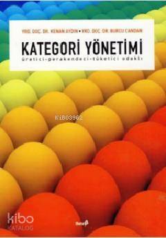 Kategori Yönetimi; Üretici-Perakendeci-Tüketici Odaklı - 1