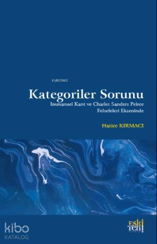 Kategoriler Sorunu;Immanuel Kant ve Charles Sanders Peirce Felsefeleri Ekseninde - 1