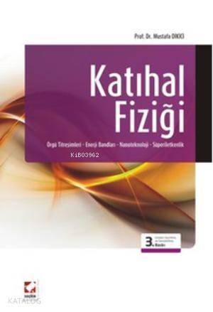 Katıhal Fiziği; Örgü Titreşimleri Enerji Bandları Nanoteknoloji Süperiletkenlik - 1