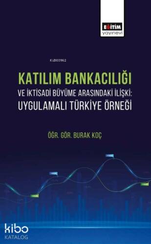 Katılım Bankacılığı ve İktisadi Büyüme Arasındaki İlişki;Uygulamalı Türkiye Örneği - 1