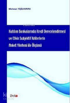 Katılım Bankalarında Kredi Derecelendirmesi ve Etkin Subjektif Kriterlerin Anket Yöntemi ile Ölçümü - 1