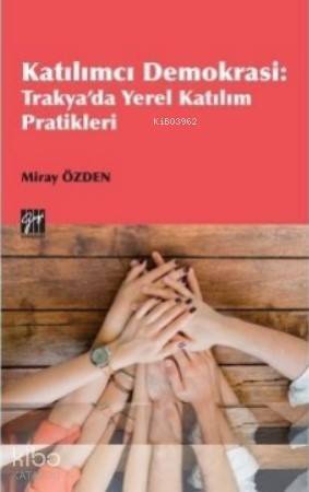 Katılımcı Demokrasi Trakya'da Yerel Katılım Pratikleri - 1