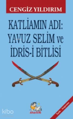 Katliamın Adı: Yavuz Selim ve İdris-i Bitlisi - 1