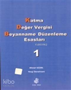 Katma Değer Vergisi Beyanname Düzenleme Esasları Cilt 1 - 1