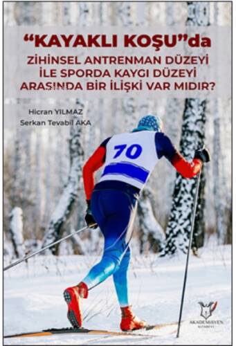 “Kayaklı Koşu”da ;Zihinsel Antrenman Düzeyi ile Sporda Kaygı Düzeyi Arasında bir İlişki var mıdır? - 1