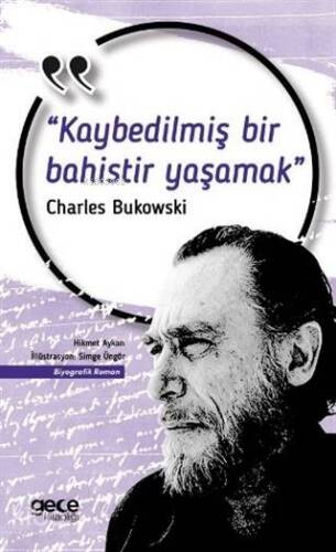 Kaybedilmiş Bir Bahistir Yaşamak; Charles Bukowski - 1