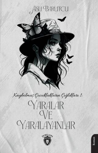 Kaybolmuş Çocuklukların Çığlıkları 1 Yaralar ve Yaralayanlar - 1