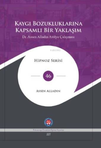 Kaygı Bozukluklarına Kapsamlı Bir Yaklaşım Dr. Assen Alladin Atölye Çalışması - 1