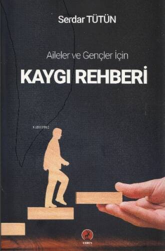 Kaygı Rehberi;Aileler ve Gençler için - 1