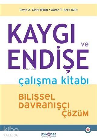 Kaygı ve Endişe Çalışma Kitabı; Bilişsel Davranışçı Çözüm - 1