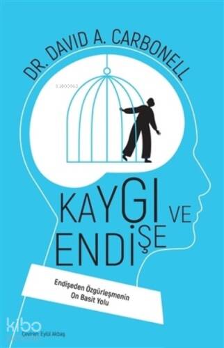 Kaygı ve Endişe;Endişeden Özgürleşmenin On Basit Yolu - 1