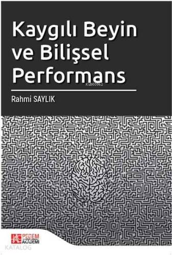 Kaygılı Beyin ve Bilişsel Performans - 1