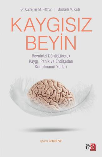 Kaygısız Beyin;Beyninizi Dönüştürerek Kaygı, Panik ve Endişeden Kurtulmanın Yolları - 1