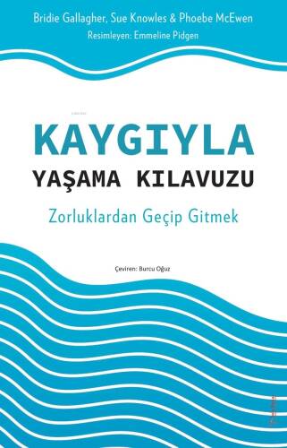 Kaygıyla Yaşama Kılavuzu;Zorluklardan Geçip Gitmek - 1